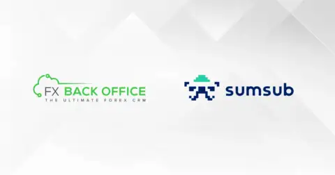 FX Back Office 携手 Sumsub 将 KYC/AML 方案集成至外汇 CRM 平台