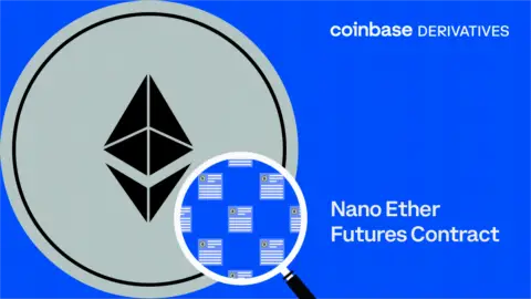 Coinbase Derivatives Exchange 将于8月29日推出 Nano Ether 期货合约