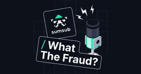 Sumsub推出播客《What The Fraud?》，探讨最新欺诈威胁