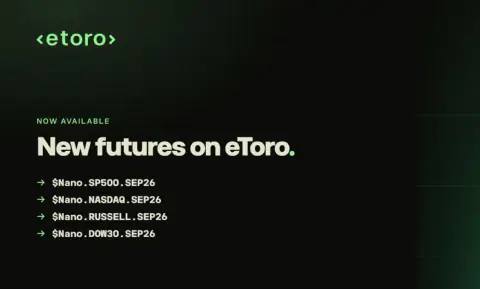 eToro 推出纳米级期货，覆盖美国四大股指