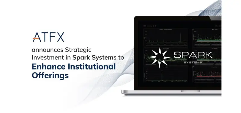 ATFX 对 Spark Systems 进行战略投资，强化机构业务与亚洲布局