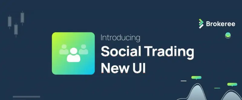 Brokeree为Social Trading平台推出全新界面，提升多角色用户体验