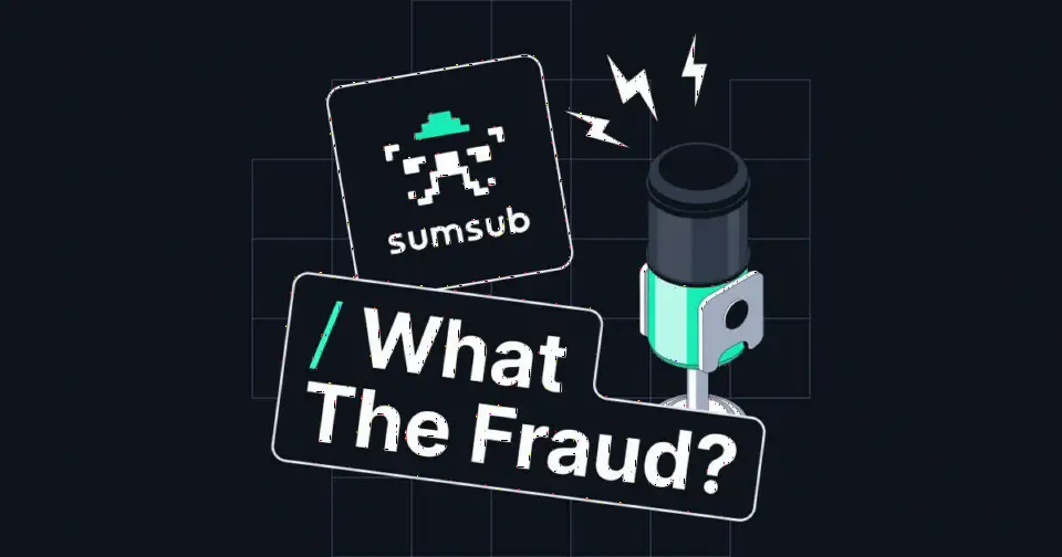 Sumsub推出播客《What The Fraud?》，探讨最新欺诈威胁