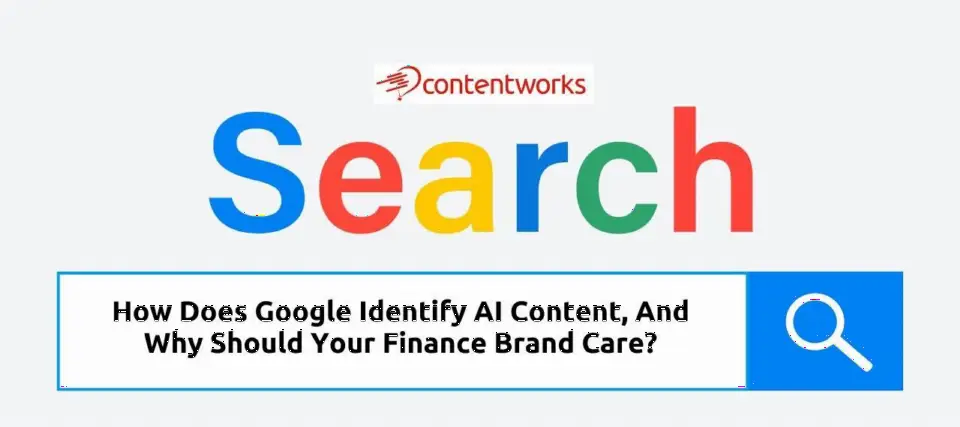 Google如何识别AI内容？金融品牌为何需关注？