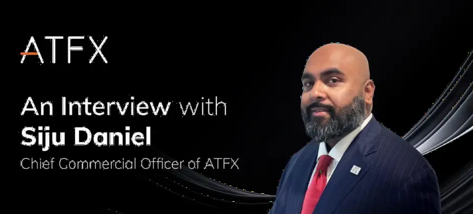 ATFX首席商务官Siju Daniel专访：全球增长与本地化战略
