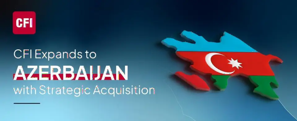 CFI收购AzFinance进军阿塞拜疆，成首家在当地设立实体的国际公司