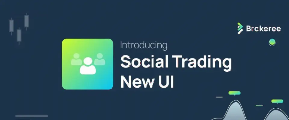 Brokeree为Social Trading平台推出全新界面，提升多角色用户体验